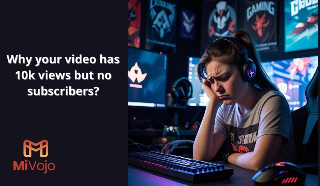 Why your video has 10k views but no subscribers