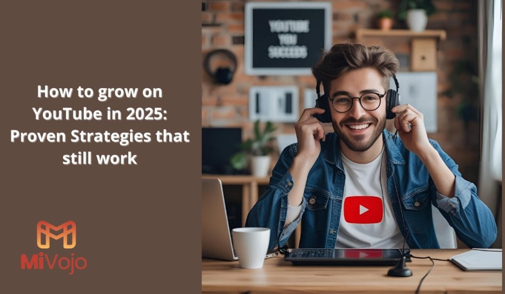How to grow on YouTube in 2025: Proven Strategies that still work