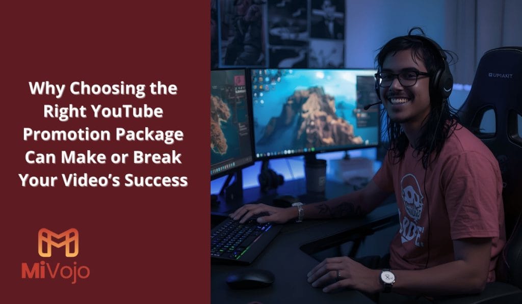 Why Choosing the Right YouTube Promotion Package Can Make or Break Your Video’s Success