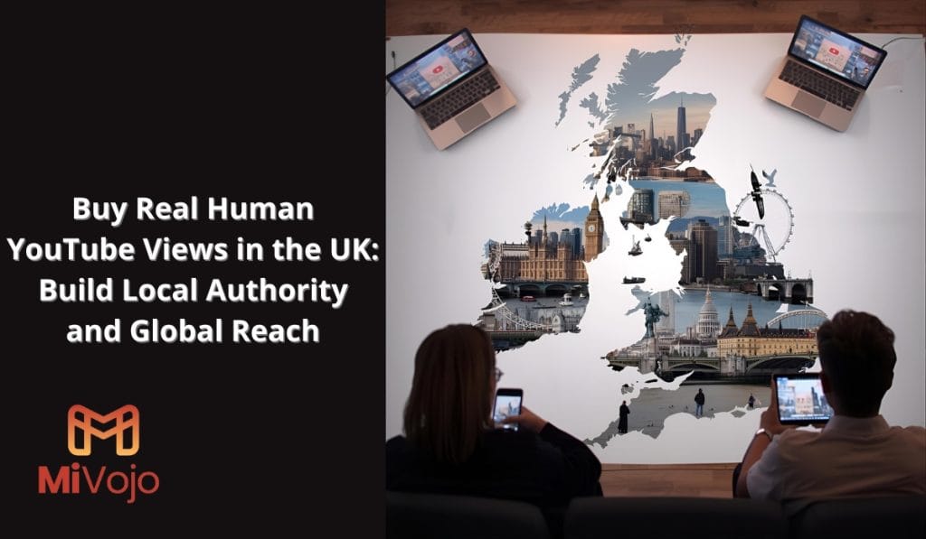 Buy Real Human YouTube Views in the UK: Build Local Authority and Global Reach