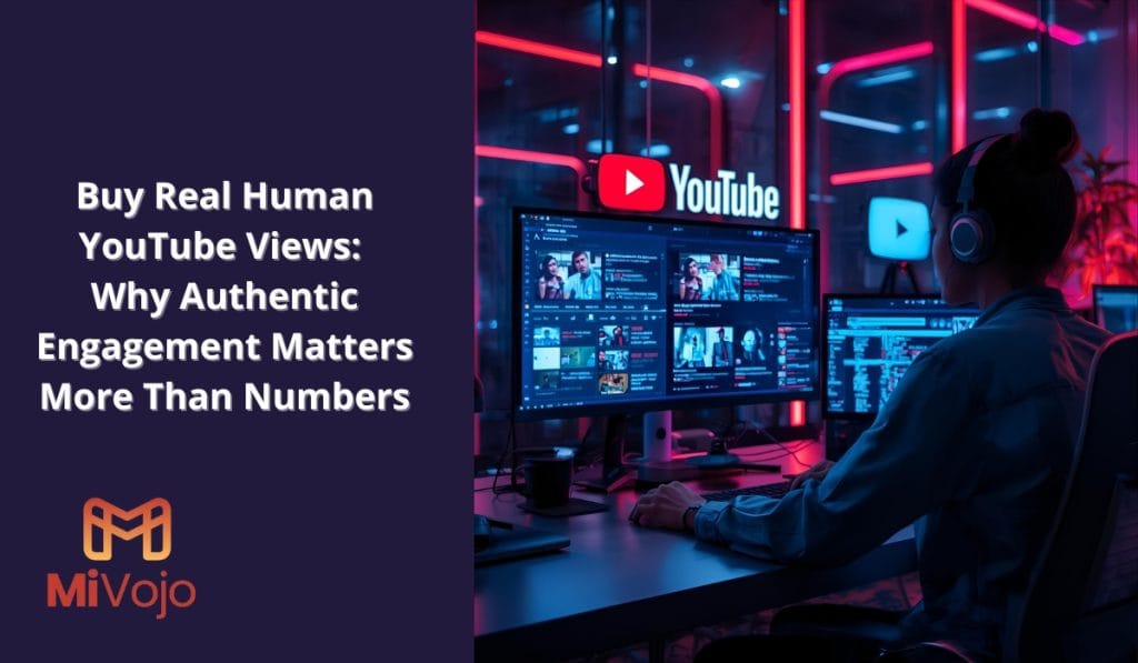 Buy Real Human YouTube Views — Why Authentic Engagement Matters More Than Numbers